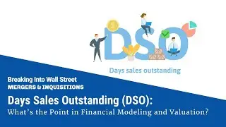Days Sales Outstanding (DSO): What’s the Point in Modeling & Valuation?
