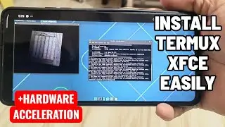 How to Install Termux XFCE with Hardware Acceleration