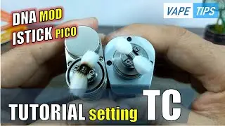 Cara mudah setting TC pada MOD DNA Pico dll untuk MTL !by Dikwan Vape