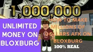 HOW TO MAKE MILLIONS OF DOLLARS IN BLOXBURG WHILE AFK [original] *does not work anymore*