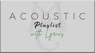 ACOUSTIC Playlist with Lyrics ( Boyce Avenue, Music Travel Love, Jonah Baker, Matt Hylom)