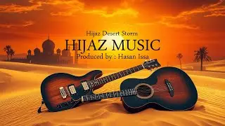 Hasan Issa – Hijaz Desert Storm (Official Music Audio)