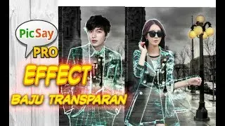 Membuat Baju Transparan / Invinsible Clothes Dengan Picsay Pro