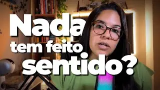 Se a sua vida parece sem sentido, faça isso!