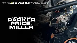 Parker Price Miller - The Driver's Project - A Quick Conversation