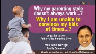 Why my parenting style doesn't always work.....?  Talk  BY: Mrs. Jean George - Family Counselor