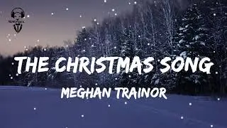 Maghan Trainor - The Christmas Song ( Video Lyrics )
