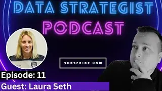 The Data Strategist Podcast | EP:11 | Guest: Laura Seth - Performance Analysis & Insights Manager