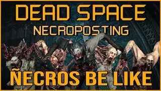 PERREO HIJUEPUTA - ÑECROS BE LIKE [Dead Space Necroposting Original]
