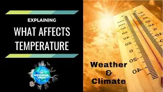 Weather & Climate - What factors affect temperatures