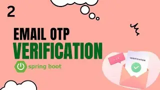 Secure Your Spring Boot Application with Email OTP Verification | Step-by-Step Guide part 2
