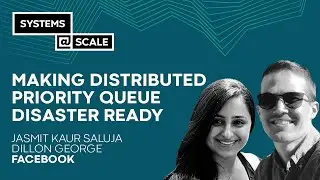 Making Distributed Priority Queue Disaster Ready | Jasmit Kaur Saluja & Dillon George