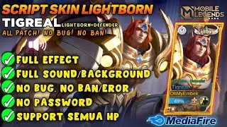SCRIPT SKIN TIGREAL LIGHTBORN Full Efect With Audio - No Password NoEror || NEW PATCH - MLBB