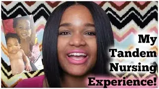 Tandem Nursing! My Experience| Newborn and Toddler