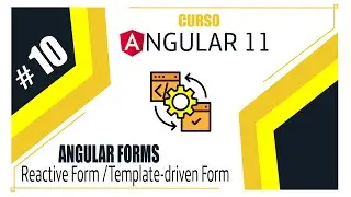 Curso Angular 11 - 10: Angular Forms - Reactive Form /Template-driven Form