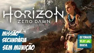 HORIZON ZERO DAWN - SEM MUNIÇÃO - MISSÃO SECUNDÁRIA