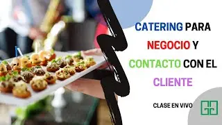 Catering para Negocio y Contacto con el Cliente - Clase en Vivo