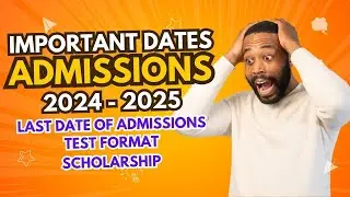 IMPORTANT DATES FOR ADMISSIONS 2024 - 2025