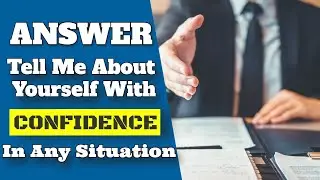 Answer Tell Me About Yourself With Confidence