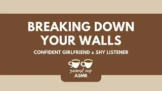 Breaking Down Your Walls [F4A][Confident GF x Shy Listener][Nature Sounds]