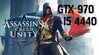 Assassin's Creed Unity - ULTRA | GTX 970 | i5 4440 | FPS Benchmark