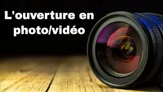 Apprendre la photo : l'Ouverture (cours de photographie et vidéo)