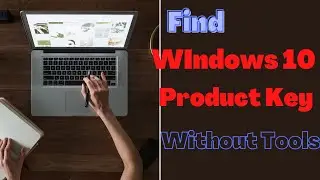 How To Find Windows 10 Product Key Without Using Tools