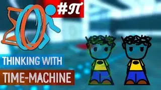 Let's play Thinking With Time Machine #3.14159265359... (PORTAL2 Mod)