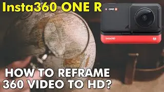Insta360 ONE R: How to reframe 360 video at 1080p?