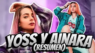 La historia de YOSS y AINARA RESUMIDA