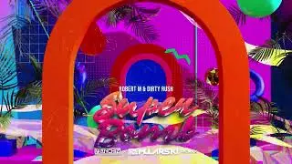 Robert M & Dirty Rush - Super Bomb (WANCHIZ x DJ Mularski Remix)