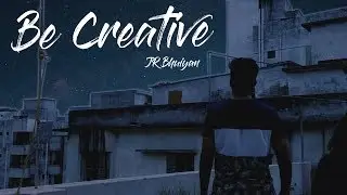 Be Creative - JR Bhuiyan (Mobile Film-Making)