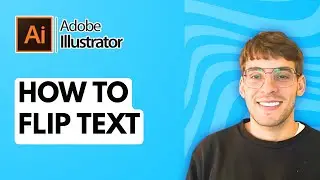 How to Flip Text in Adobe Illustrator [2026 Full Guide]
