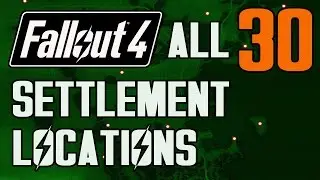 FALLOUT 4 - ALL 30 SETTLEMENT LOCATIONS!