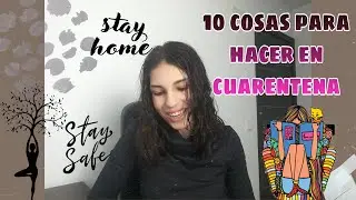 10 ACTIVIDADES PARA HACER EN CUARENTENA ¡Quédate en casa!
