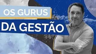 Os gurus da gestão