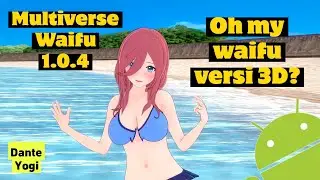 OH MY WAIFU versi 3D? Multiverse Waifu, H game Simulation 3D