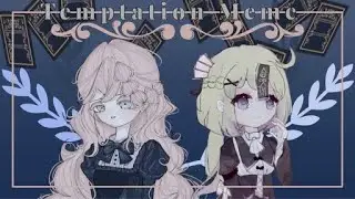 Temptation meme//collab with Eiphany//gacha & art☆ﾟ.*･｡ﾟ