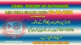 CS402- THEORY OF AUTOMATA MID TERM GRAND QUIZ 2021  | MEGA File & Today Quiz| by Study Guruz