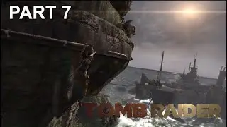 TOMB RAIDER (PC) | PART 7 | GAMEPLAY WALKTHROUGH | No Commentary