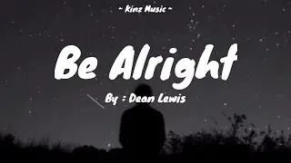 Be Alright - Dean Lewis (Lyrics)