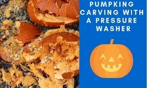 Pumpkin Carving With A Pressure Washer