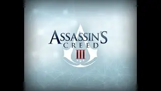 ASSASSIN'S CREED  3. МОЁ МНЕНИЕ