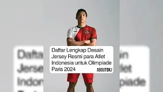 Daftar Lengkap Desain Jersey Resmi Atlet Indonesia untuk Olimpiade Paris 2024