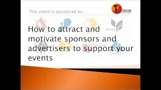 How to attract & motivate sponsors and advertisers to support your events and give them great value