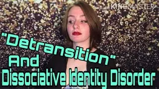 “Detransition” and Dissociative Identity Disorder | Our Story