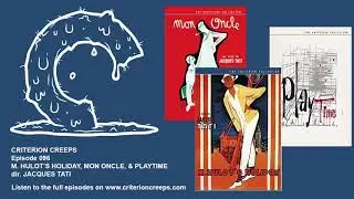 Criterion Creeps Ep. 96: M. Hulot's Holiday, Mon Oncle, & PlayTime