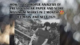 BEST PAPER SOLVING STRATERGY || JEE MAINS AND NEET 2021|| PREVIOUS YEAR  PAPER ANALYSIS best method