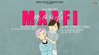 Maafi | Aditya Mishra | Vipin Lyricist | Aman Darya Productions