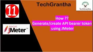 JMeter Tutorial 11 :How Generate/create API bearer token using JMeter by TechGrantha